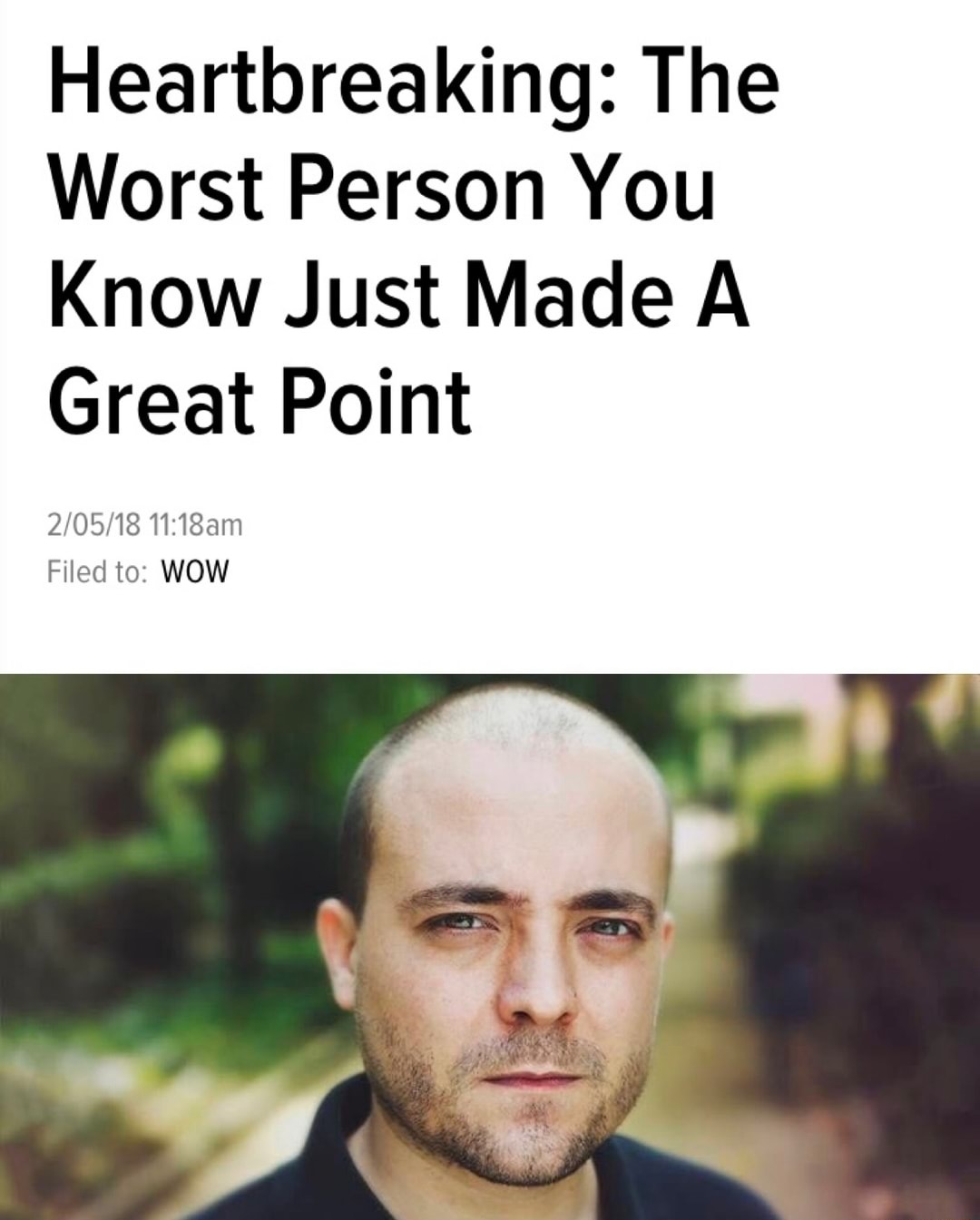 Heartbreaking: The Worst Person You Know Just Made a Great Point meme template variation