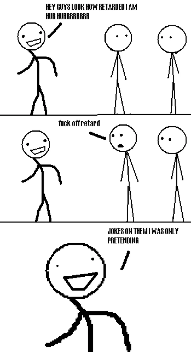 Jokes on them - I was only pretending