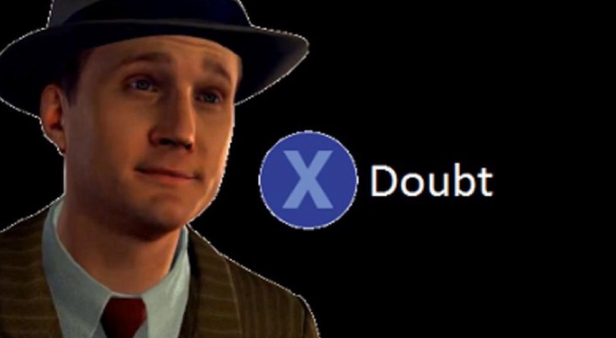 Press X to Doubt - L.A. Noire meme template variation