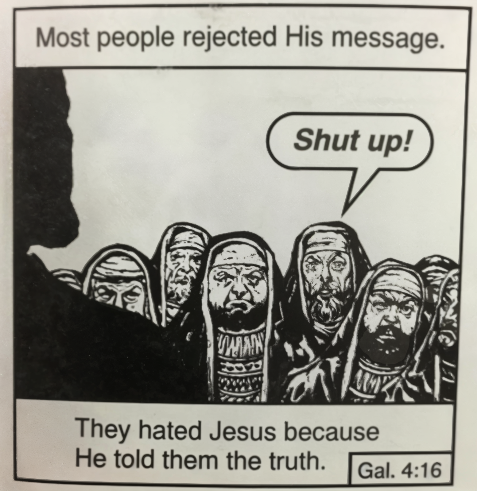 They Hated Jesus Because He Told Them The Truth (Shut up!) meme template