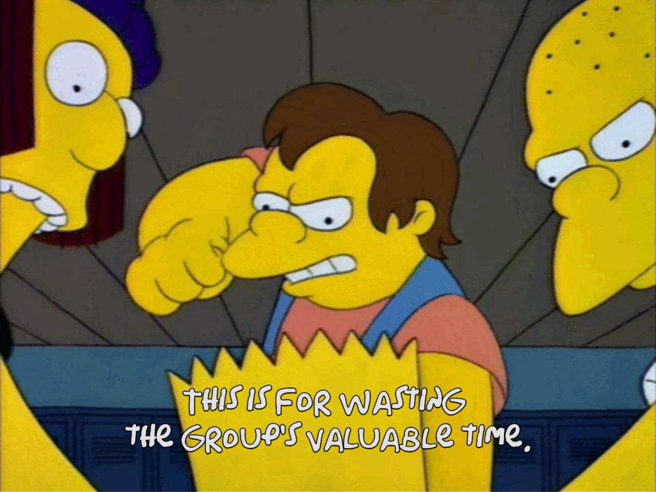 This Is For Wasting The Group's Valuable Time - The Simpsons meme template variation